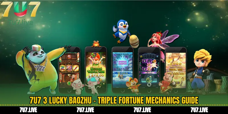 7U7 3 Lucky Baozhu - Triple Fortune Mechanics Guide