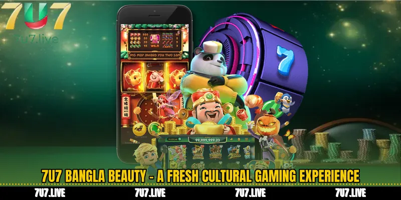 7U7 Bangla Beauty - A Fresh Cultural Gaming Experience