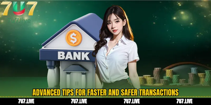 Advanced Tips for Faster and Safer Transactions