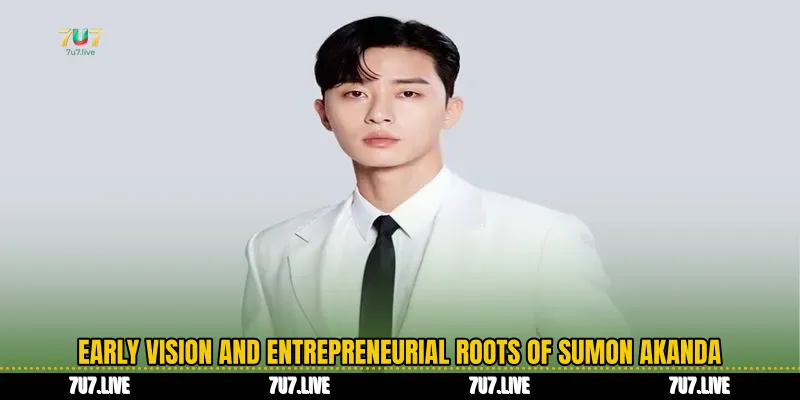 Early Vision and Entrepreneurial Roots of Sumon Akanda