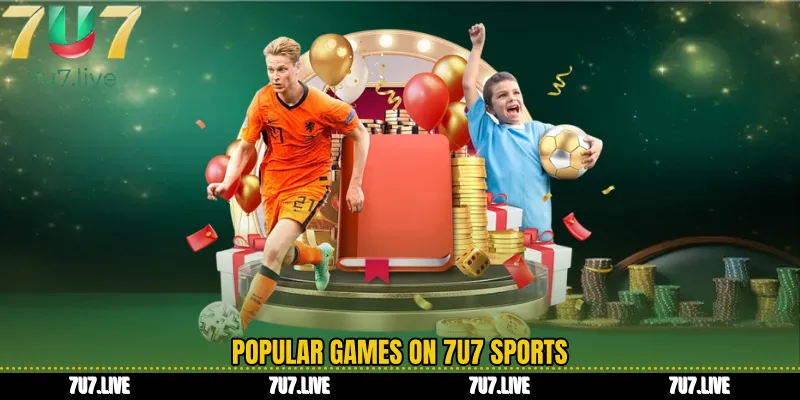 Popular games on 7U7 Sports