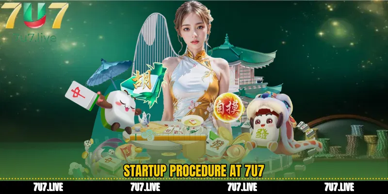 Startup procedure at 7U7