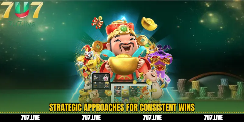 Strategic Approaches for Consistent Wins