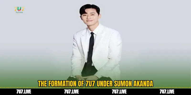 The Formation of 7U7 Under Sumon Akanda