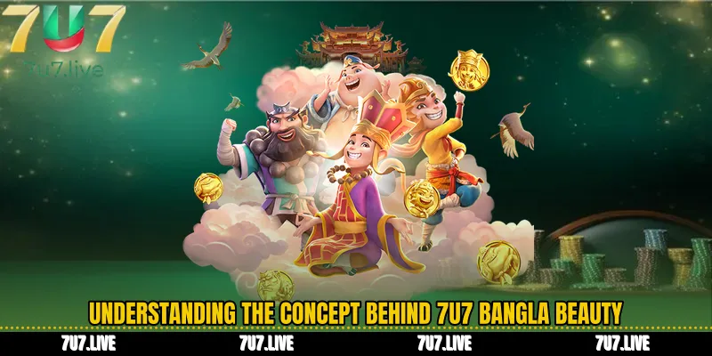 Understanding the Concept Behind 7U7 Bangla Beauty